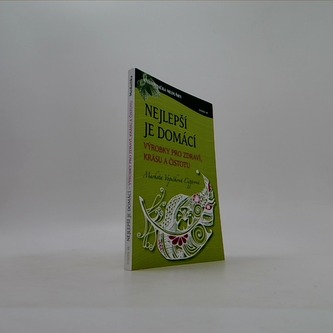 Nejlepší je domácí - výrobky pro zdraví, krásu a čistotu