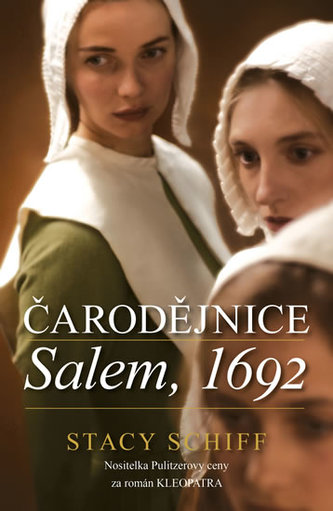Čarodějnice : Salem, 1692 (Stacy Schiff, 2017)