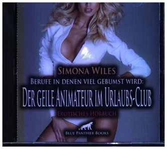 Berufe in denen viel gebumst wird: Der geile Animateur im Urlaubs-Club | Erotik Audio Story | Erotisches Hörbuch Audio-CD