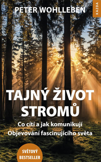 Tajný život stromů - Co cítí, jak komunikují. Objevování fascinujícího světa