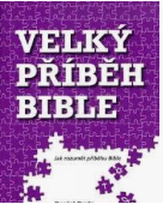 Velký příběh Bible jak rozumět příběhu Bible