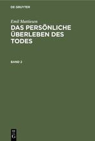 Emil Mattiesen: Das persönliche Überleben des Todes. Band 2