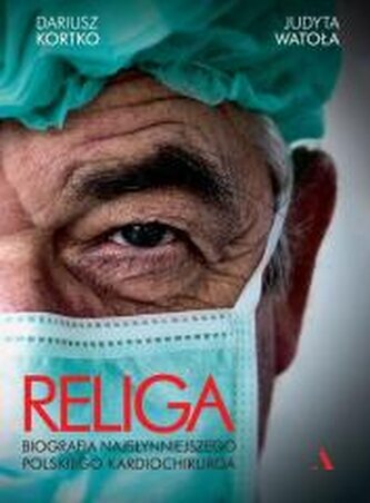 Religa. Biografia najsłynniejszego polskiego...
