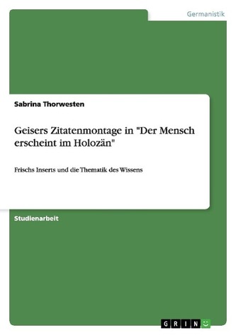 Geisers Zitatenmontage in \"Der Mensch erscheint im Holozän\" Geisers Zitatenmontage in \"Der Mensch erscheint im Holozän\"