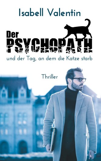 Der Psychopath und der Tag, an dem die Katze starb Der Psychopath und der Tag, an dem die Katze starb