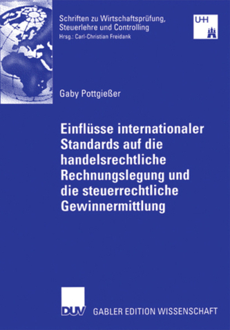 Einflüsse internationaler Standards auf die handelsrechtliche Rechnungslegung und die steuerliche Gewinnermittlung
