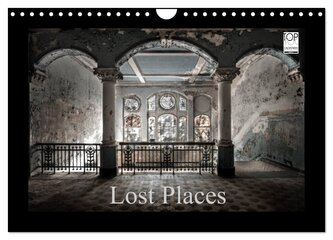 Lost Places - vergessene orte vergessener glanz (Wandkalender 2026 DIN A4 quer), CALVENDO Monatskalender