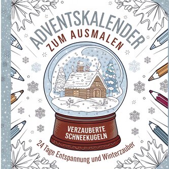 Adventskalender zum Ausmalen: Verzauberte Schneekugeln - 24 Tage Entspannung und Winterzauber