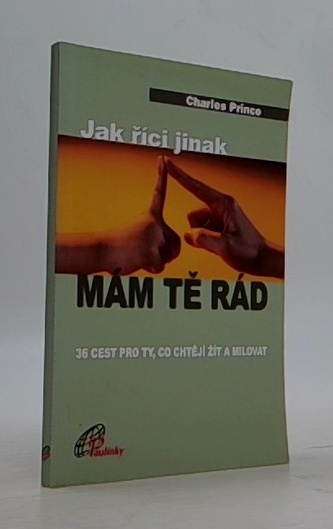 Jak říct jinak mám tě rád (36 cest pro ty, co chtějí žít a milov