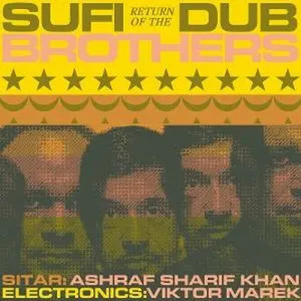 Sufi Dub Brothers:  Return Of The Sufi Dub Brothers