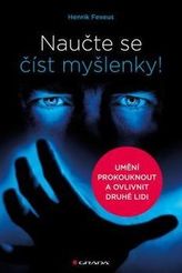 Naučte se číst myšlenky! - Umění prokouknout a ovlivnit druhé lidi