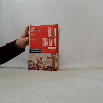 Iron Curtain / The crushing of Eastern Europe 1944-1956