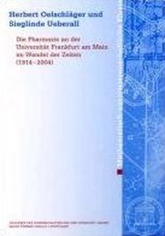Die Pharmazie an der Universität Frankfurt am Main im Wandel der Zeiten (1914-2004)