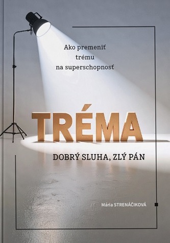 Tréma - dobrý sluha, zlý pán