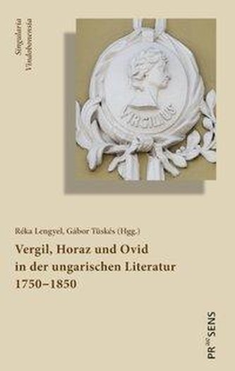 Vergil, Horaz und Ovid in der ungarischen Literatur 1750¿1850