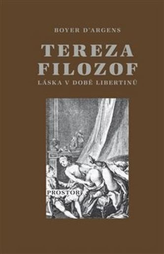 Tereza filozof : láska v době libertinů (Jean-Baptiste de Boyer d' Argens, 2016)