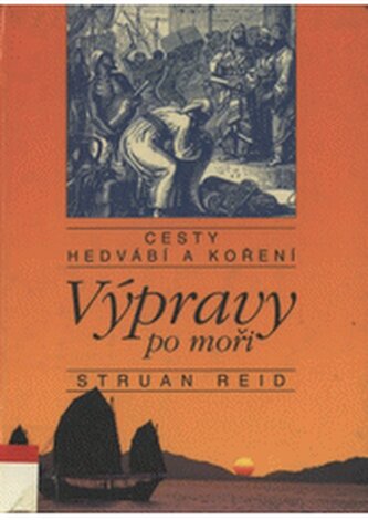 Cesty hedvábí a koření Výpravy po moři