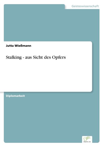 Stalking - aus Sicht des Opfers
