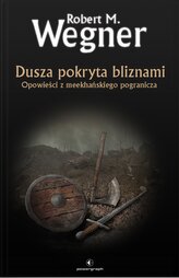 Dusza pokryta bliznami. Opowieści z meekhańskiego pogranicza. Tom 6
