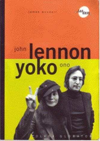 John Lennon a Yoko Ono dva rebelové - legendy popu