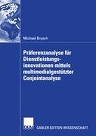 Präferenzanalyse für Dienstleistungsinnovationen mittels multimedialgestützer Conjointanalyse