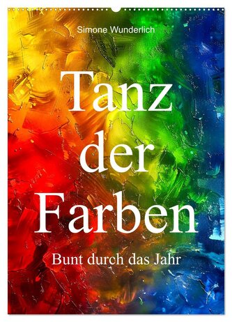 Tanz der Farben - Bunt durch das Jahr (Wandkalender 2026 DIN A2 hoch), CALVENDO Monatskalender