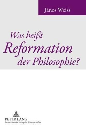 Was heißt Reformation der Philosophie?