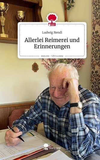 Allerlei Reimerei und Erinnerungen. Life is a Story - story.one