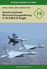 Samolot mysliwski McDonnell Douglas/Boeing F-15 A/B/C/D Eagle. Technika wojskowa XXI wieku