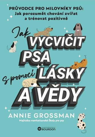 Jak vycvičit psa s pomocí lásky a vědy
