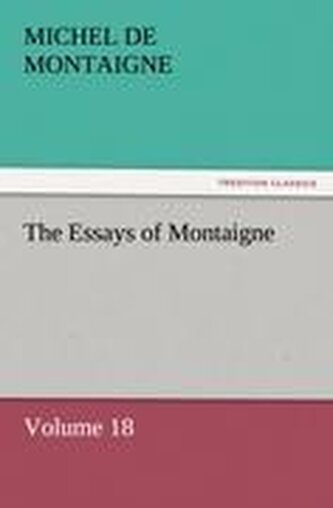 The Essays of Montaigne - Volume 18