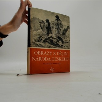 Obrazy z dějin národa českého Díl I.