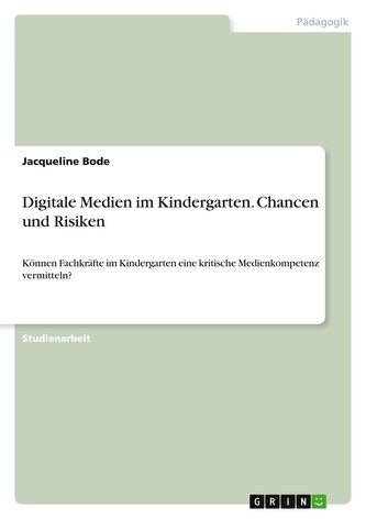 Digitale Medien im Kindergarten. Chancen und Risiken