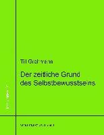 Der zeitliche Grund des Selbstbewusstseins