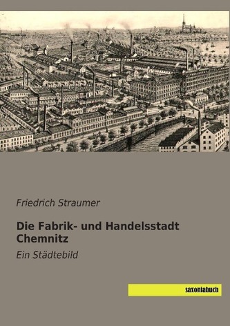 Die Fabrik- und Handelsstadt Chemnitz