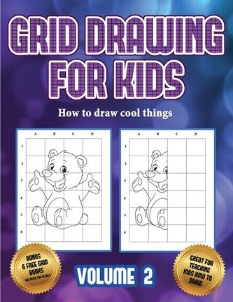 How to draw cool things (Grid drawing for kids - Volume 2): This book teaches kids how to draw using grids