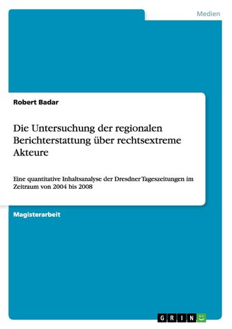 Die Untersuchung der regionalen Berichterstattung über rechtsextreme Akteure
