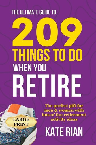 The Ultimate Guide to 209 Things to Do When You Retire - The perfect gift for men & women with lots of fun retirement activity i