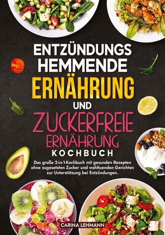 Entzündungshemmende Ernährung und Zuckerfreie Ernährung Kochbuch