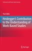 Heidegger's Contribution to the Understanding of Work Based Studies