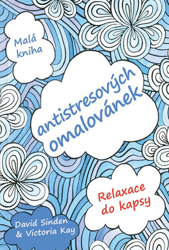 Malá kniha antistresujicích omalovánek - Relaxace do kapsy