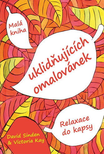 Malá kniha uklidňujících omalovánek - Relaxace do kapsy