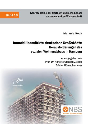 Immobilienmärkte deutscher Großstädte. Herausforderungen des sozialen Wohnungsbaus in Hamburg