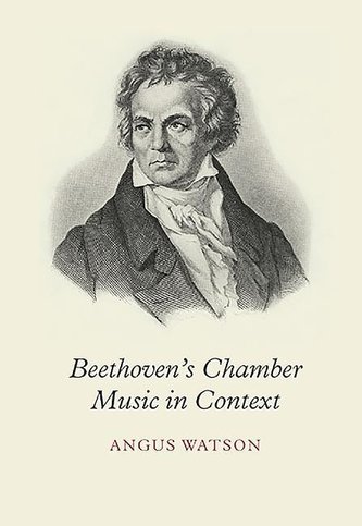 Beethoven`s Chamber Music in Context