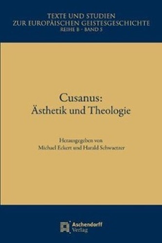 Cusanus: Ästhetik und Theologie
