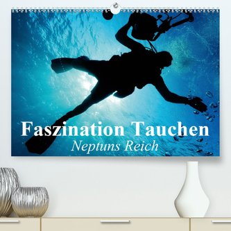 Faszination Tauchen - Neptuns Reich (Premium, hochwertiger DIN A2 Wandkalender 2021, Kunstdruck in Hochglanz)