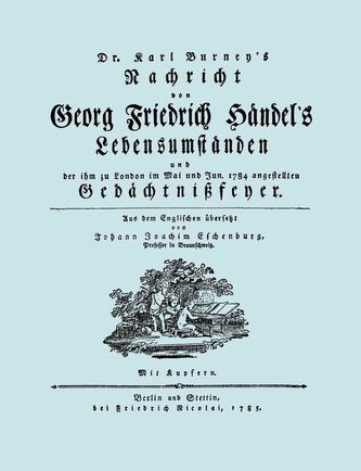 Nachricht von Georg Friedrich Händel's Lebensumständen. (Faksimile 1784. Facsimile Handel Lebensumstanden.)