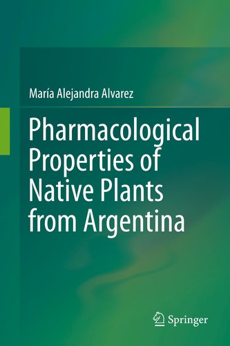 Pharmacological Properties of Native Plants from Argentina