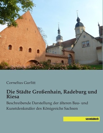 Die Städte Großenhain, Radeburg und Riesa Die Städte Großenhain, Radeburg und Riesa