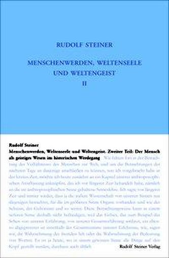 Menschenwerden, Weltenseele und Weltengeist. Der Mensch als geistiges Wesen im historischen Werdegang